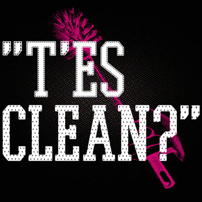 « T’es clean ? »
